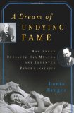 Dream of Undying Fame How Freud Betrayed His Mentor and Invented Psychoanalysis 2009 9780465017355 Front Cover