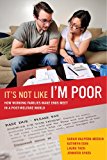 It's Not Like I'm Poor How Working Families Make Ends Meet in a Post-Welfare World  9780520275355 Front Cover