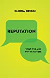Reputation What It Is and Why It Matters  9780691175355 Front Cover