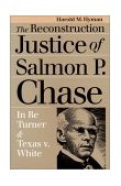 Reconstruction Justice of Salmon P. Chase In Re Turner and Texas V. White cover art