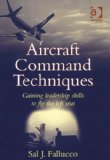 Aircraft Command Techniques Gaining Leadership Skills to Fly the Left Seat