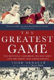 Greatest Game The Montreal Canadiens, the Red Army, and the Night That Saved Hockey 2011 9780771026355 Front Cover