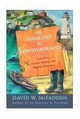Innocent in Newfoundland Even More Curious Rambles and Singular Encounters 2003 9780771055355 Front Cover