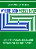 Where God Meets Man Luther's down-to-Earth Approach to the Gospel cover art