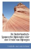 De Nederlandsch-spaansche Diplomatie Voor Den Vrede Van Nijmegen: 2009 9781103877355 Front Cover