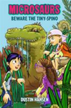 Microsaurs: Beware the Tiny-Spino  9781250090355 Front Cover