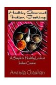 Healthy Gourmet Indian Cooking 2003 9781403339355 Front Cover