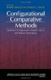 Configurational Comparative Methods Qualitative Comparative Analysis (QCA) and Related Techniques cover art