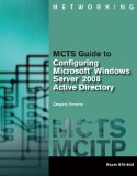 MCTS Guide to Configuring Microsoftï¿½ Windows Serverï¿½ 2008 Active Directory 2009 9781423902355 Front Cover
