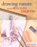 Drawing Nature for the Absolute Beginner A Clear and Easy Guide to Drawing Landscapes and Nature  9781440323355 Front Cover