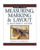 Measuring, Marking and Layout A Builder's Guide / for Pros by Pros cover art