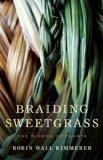 Braiding Sweetgrass Indigenous Wisdom, Scientific Knowledge and the Teachings of Plants  9781571313355 Front Cover
