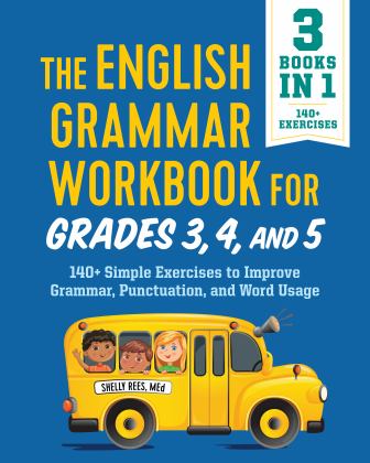 English Grammar Workbook for Grades 3, 4, And 5 140+ Simple Exercises to Improve Grammar, Punctuation and Word Usage  9781646116355 Front Cover