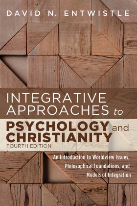 Integrative Approaches to Psychology and Christianity, Fourth Edition An Introduction to Worldview Issues, Philosophical Foundations, and Models of Integration  9781725262355 Front Cover