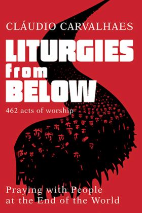 Liturgies from Below Praying with People at the End of the World  9781791007355 Front Cover