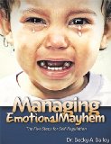 Managing Emotional Mayhem The Five Steps for Self-Regulation