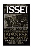 Issei The World of the First-Generation Japanese Immigrants, 1885-1924  9780029324356 Front Cover