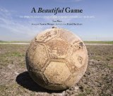 Beautiful Game The World's Greatest Players and How Soccer Changed Their Lives cover art