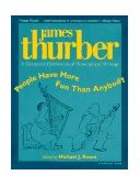 People Have More Fun Than Anybody A Centennial Celebration of Drawings and Writings by James Thurber 1995 9780156002356 Front Cover