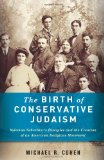 Birth of Conservative Judaism Solomon Schechter's Disciples and the Creation of an American Religious Movement cover art