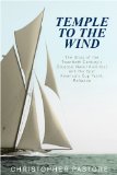 Temple to the Wind The Story of the Twentieth Century's Greatest Navel Architect and His Epic America's Cup Yacht, Reliance 2013 9780762784356 Front Cover