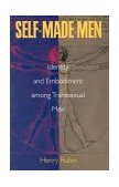 Self-Made Men Identity and Embodiment among Transsexual Men cover art