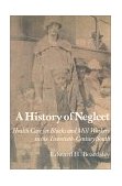 History of Neglect Health Care Southern Blacks Mill Workers 1990 9780870496356 Front Cover