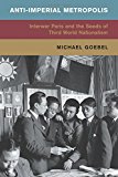 Anti-Imperial Metropolis Interwar Paris and the Seeds of Third World Nationalism  9781107421356 Front Cover