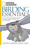 National Geographic Birding Essentials All the Tools, Techniques, and Tips You Need to Begin and Become a Better Birder  9781426201356 Front Cover