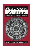Above the Zodiac Astrology in Jewish Thought 1996 9781568219356 Front Cover