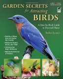 Garden Secrets for Attracting Birds A Bird-By-Bird Guide to Favored Plants  9781580114356 Front Cover