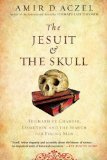 Jesuit and the Skull Teilhard de Chardin, Evolution, and the Search for Peking Man 2008 9781594483356 Front Cover