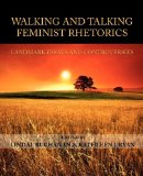 Walking and Talking Feminist Rhetorics Landmark Essays and Controversies cover art