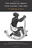 American Debate over Slavery, 1760 - 1865: an Anthology of Sources An Anthology of Sources  9781624665356 Front Cover