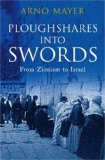 Plowshares into Swords From Zionism to Israel 2008 9781844672356 Front Cover
