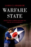 Warfare State World War II Americans and the Age of Big Government