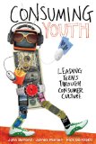 Consuming Youth Leading Teens Through Consumer Culture cover art