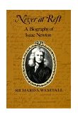 Never at Rest A Biography of Isaac Newton