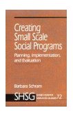 Creating Small Scale Social Programs Planning, Implementation, and Evaluation  9780803974357 Front Cover