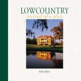 Lowcountry Portrait of a Place 2008 9780882407357 Front Cover