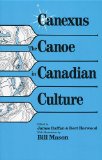 Canexus The Canoe in Canadian Culture 1988 9780969078357 Front Cover