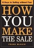 How You Make the Sale What Every New Salesperson Needs to Know  9781402204357 Front Cover