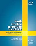North Carolina Sentencing Handbook with Felony, Misdemeanor, and DWI Sentencing Grids 2018  9781560119357 Front Cover
