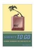 Serenity to Go Calming Techniques for Your Hectic Life 2001 9781572242357 Front Cover