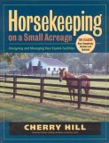 Horsekeeping on a Small Acreage Designing and Managing Your Equine Facilities cover art