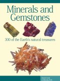 Minerals and Gemstones 300 of the Earth's Natural Treasures 2007 9781592237357 Front Cover