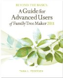 Beyond the Basics A Guide for Advanced Users of Family Tree Maker 2011 2011 9781593313357 Front Cover