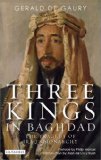 Three Kings in Baghdad The Tragedy of Iraq's Monarchy  9781845115357 Front Cover