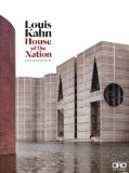 Louis Kahn: House of the Nation 2014 9781941806357 Front Cover