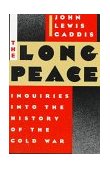 Long Peace Inquiries into the History of the Cold War